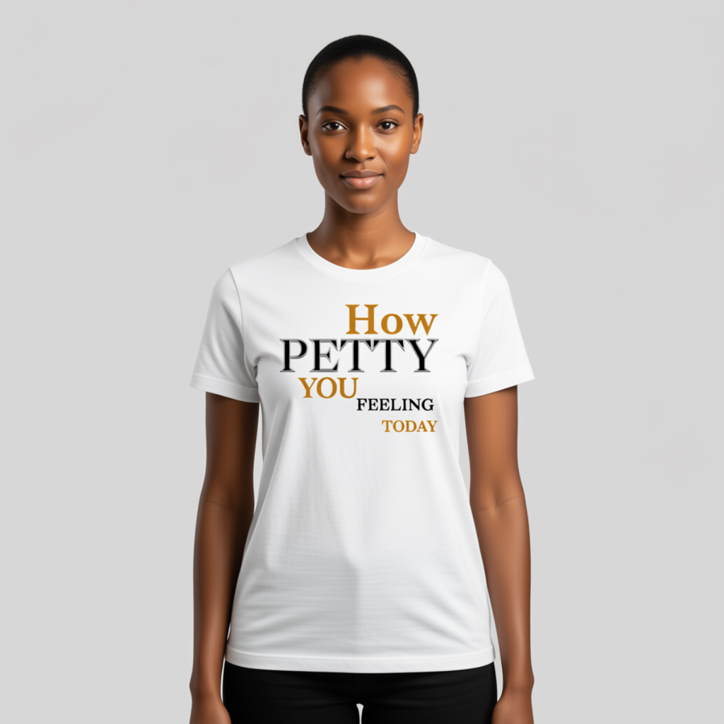 How Petty You Feelin
